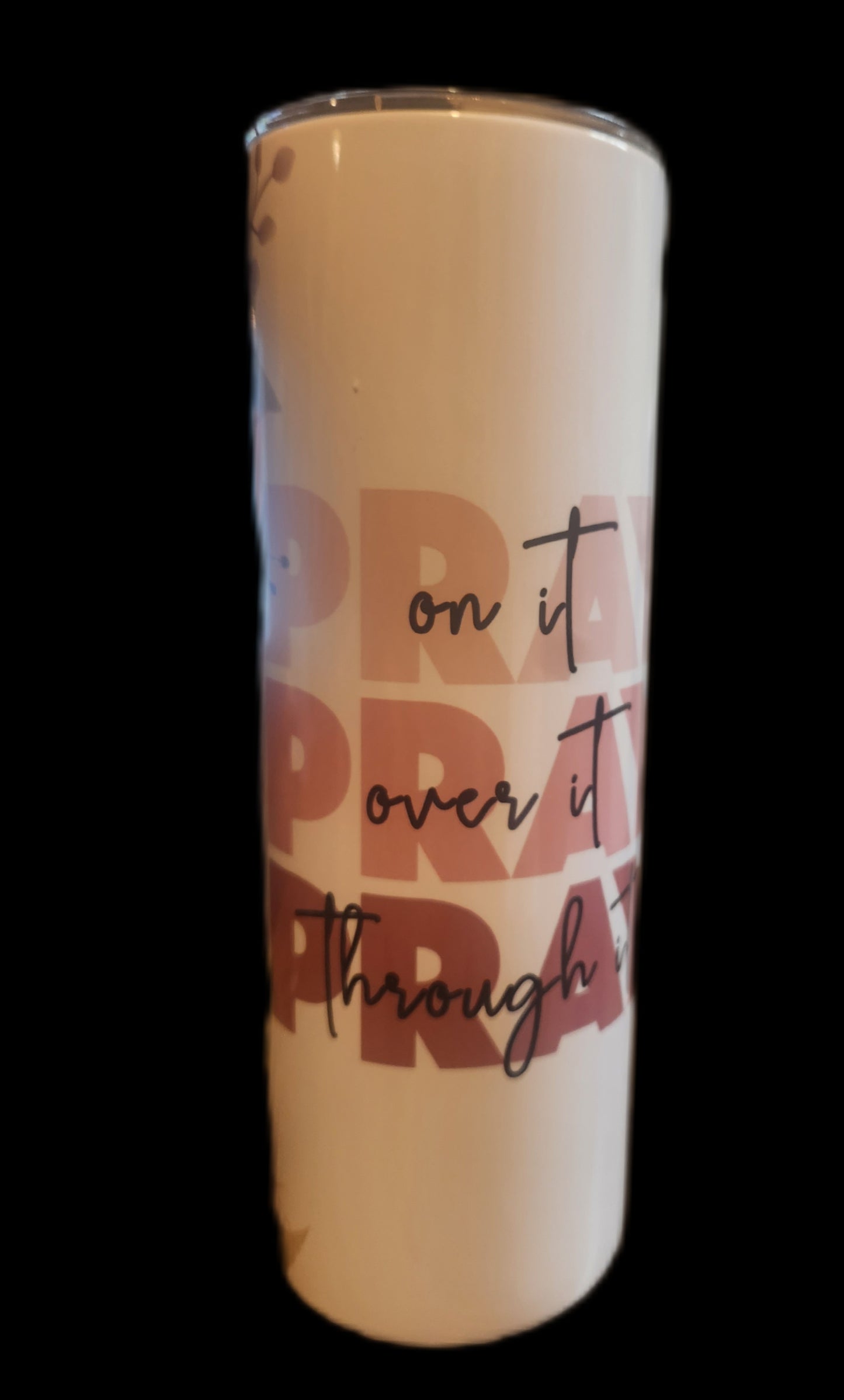 Pray through it Tumbler